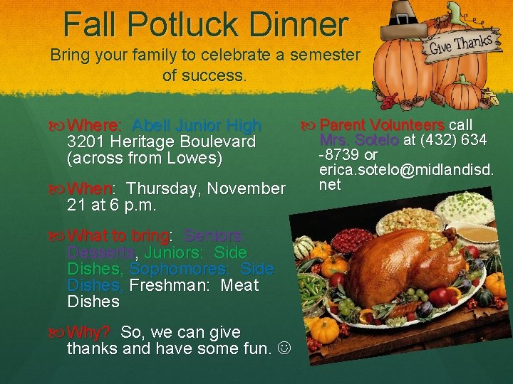 Fall Potluck Dinner Bring your family to celebrate a semester of success. Where: Abell