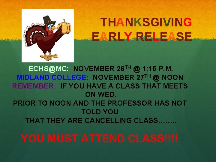 THANKSGIVING EARLY RELEASE ECHS@MC: NOVEMBER 26 TH @ 1: 15 P. M. MIDLAND COLLEGE: