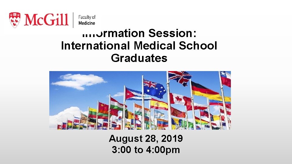 Information Session: International Medical School Graduates August 28, 2019 3: 00 to 4: 00