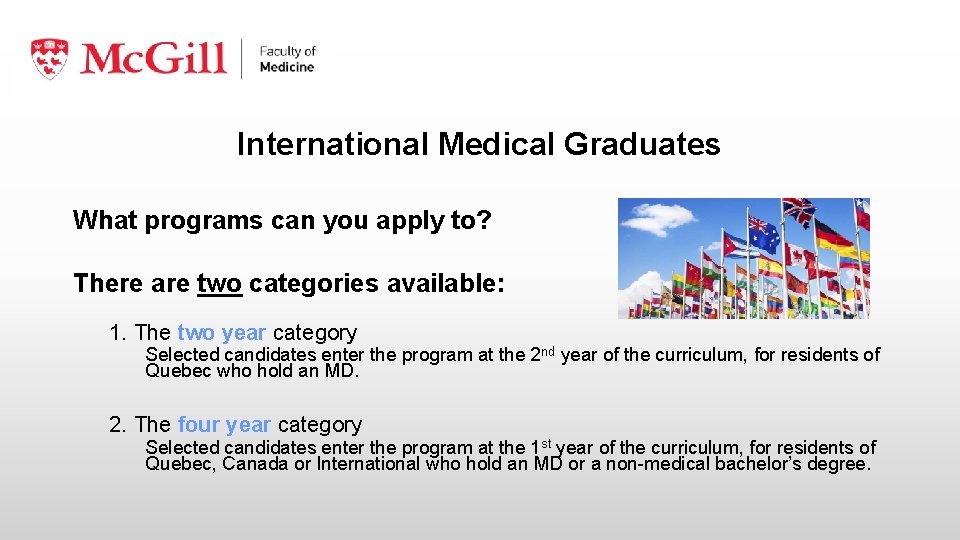 International Medical Graduates What programs can you apply to? There are two categories available: