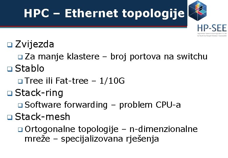HPC – Ethernet topologije q Zvijezda q Za manje klastere – broj portova na