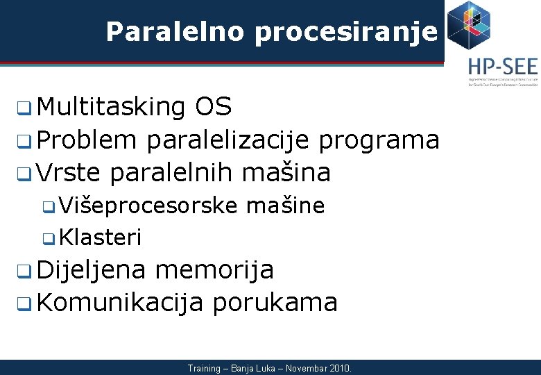 Paralelno procesiranje q Multitasking OS q Problem paralelizacije programa q Vrste paralelnih mašina q