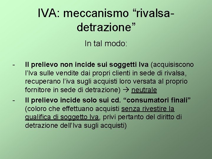 IVA: meccanismo “rivalsadetrazione” In tal modo: - - Il prelievo non incide sui soggetti