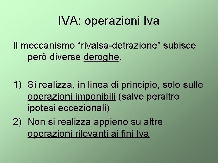 IVA: operazioni Iva Il meccanismo “rivalsa-detrazione” subisce però diverse deroghe. 1) Si realizza, in