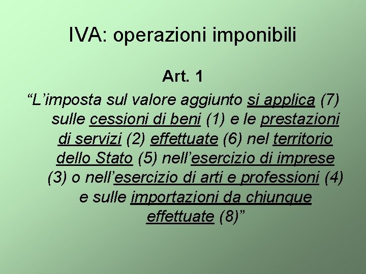 IVA: operazioni imponibili Art. 1 “L’imposta sul valore aggiunto si applica (7) sulle cessioni