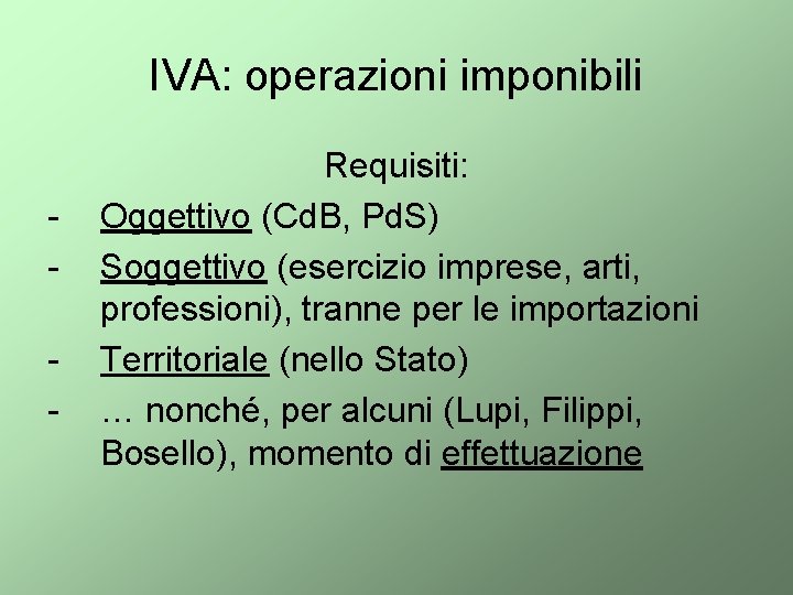 IVA: operazioni imponibili - Requisiti: Oggettivo (Cd. B, Pd. S) Soggettivo (esercizio imprese, arti,