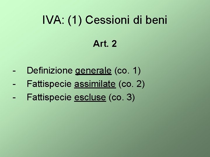 IVA: (1) Cessioni di beni Art. 2 - Definizione generale (co. 1) Fattispecie assimilate