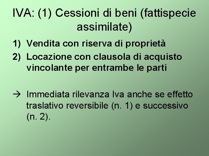 IVA: (1) Cessioni di beni (fattispecie assimilate) 1) Vendita con riserva di proprietà 2)