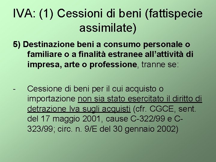 IVA: (1) Cessioni di beni (fattispecie assimilate) 5) Destinazione beni a consumo personale o