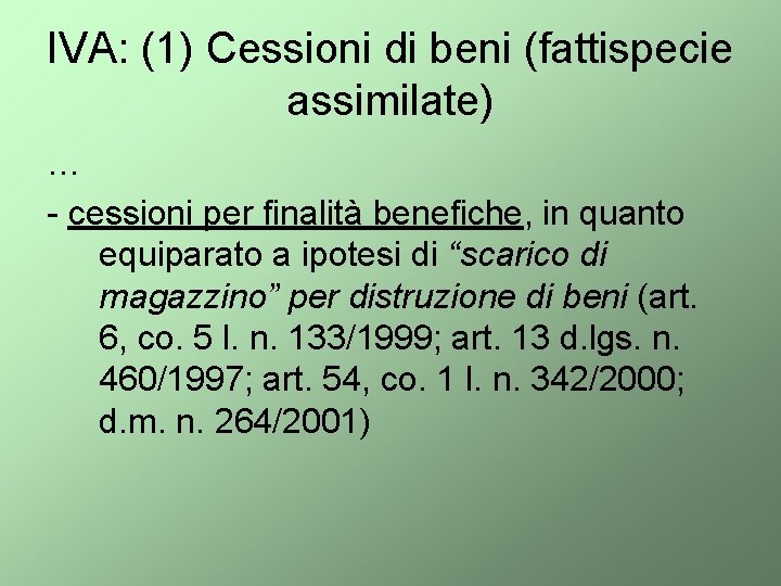 IVA: (1) Cessioni di beni (fattispecie assimilate) … - cessioni per finalità benefiche, in