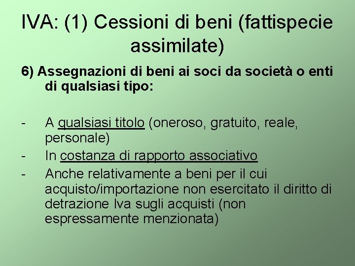 IVA: (1) Cessioni di beni (fattispecie assimilate) 6) Assegnazioni di beni ai soci da