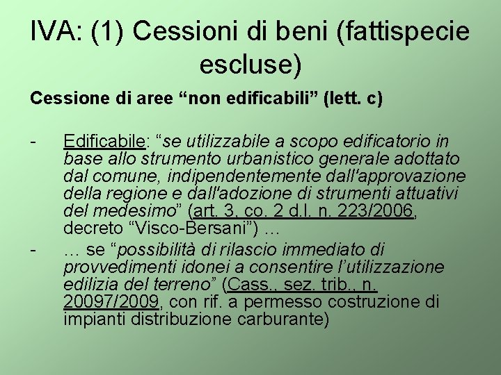 IVA: (1) Cessioni di beni (fattispecie escluse) Cessione di aree “non edificabili” (lett. c)