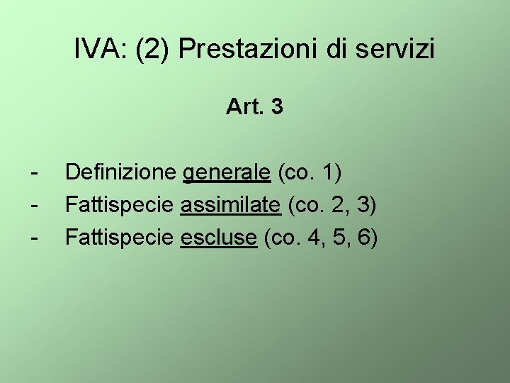 IVA: (2) Prestazioni di servizi Art. 3 - Definizione generale (co. 1) Fattispecie assimilate