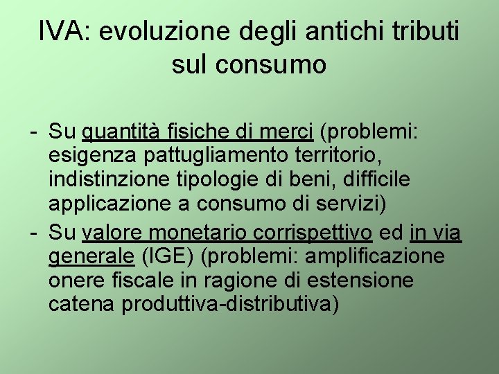 IVA: evoluzione degli antichi tributi sul consumo - Su quantità fisiche di merci (problemi: