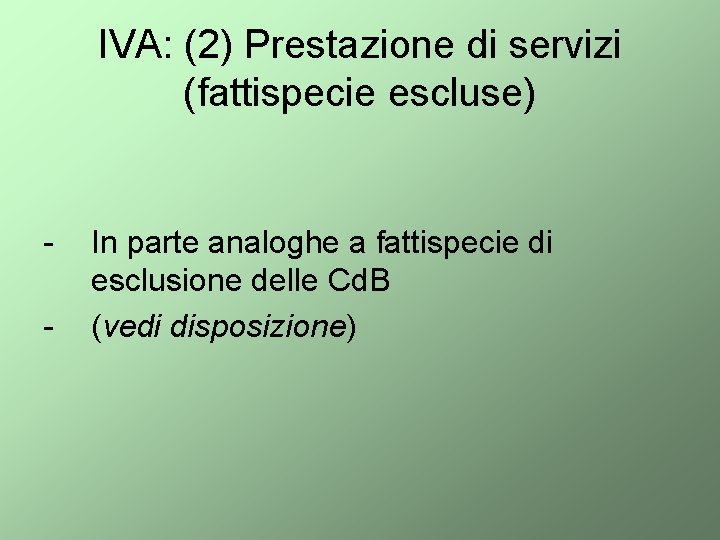 IVA: (2) Prestazione di servizi (fattispecie escluse) - In parte analoghe a fattispecie di