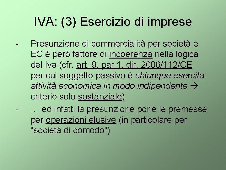 IVA: (3) Esercizio di imprese - - Presunzione di commercialità per società e EC