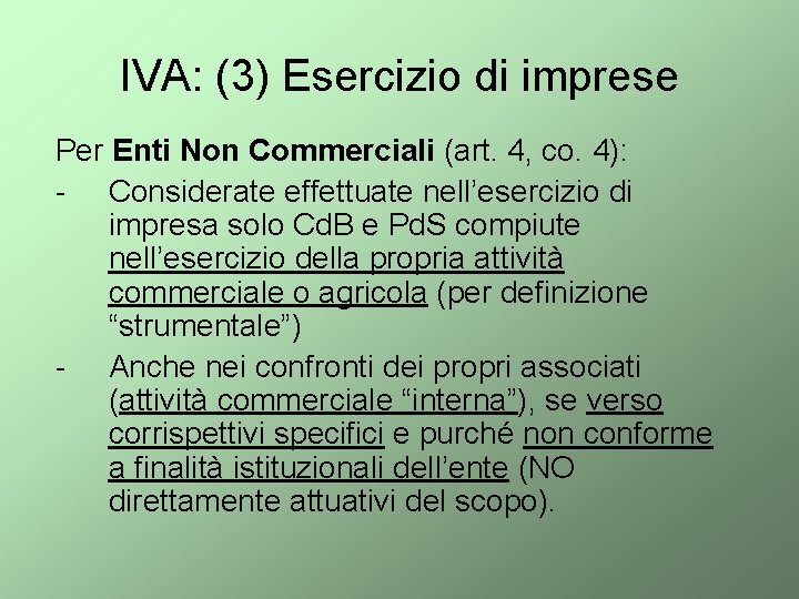 IVA: (3) Esercizio di imprese Per Enti Non Commerciali (art. 4, co. 4): -