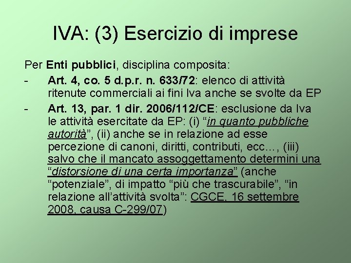 IVA: (3) Esercizio di imprese Per Enti pubblici, disciplina composita: Art. 4, co. 5