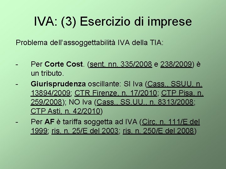 IVA: (3) Esercizio di imprese Problema dell’assoggettabilità IVA della TIA: - - Per Corte