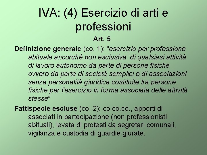 IVA: (4) Esercizio di arti e professioni Art. 5 Definizione generale (co. 1): “esercizio