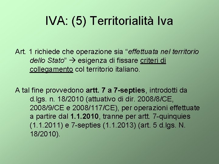 IVA: (5) Territorialità Iva Art. 1 richiede che operazione sia “effettuata nel territorio dello