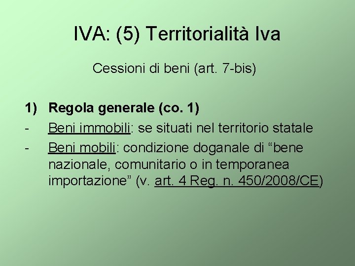 IVA: (5) Territorialità Iva Cessioni di beni (art. 7 -bis) 1) Regola generale (co.