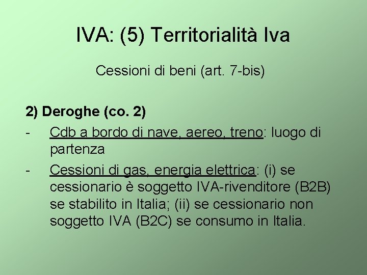 IVA: (5) Territorialità Iva Cessioni di beni (art. 7 -bis) 2) Deroghe (co. 2)