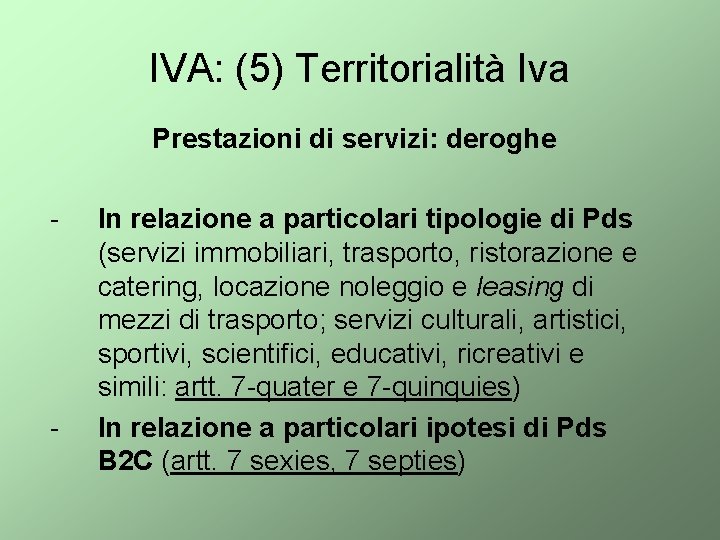 IVA: (5) Territorialità Iva Prestazioni di servizi: deroghe - - In relazione a particolari