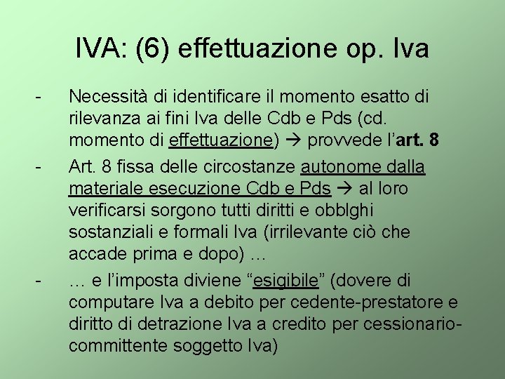 IVA: (6) effettuazione op. Iva - - - Necessità di identificare il momento esatto