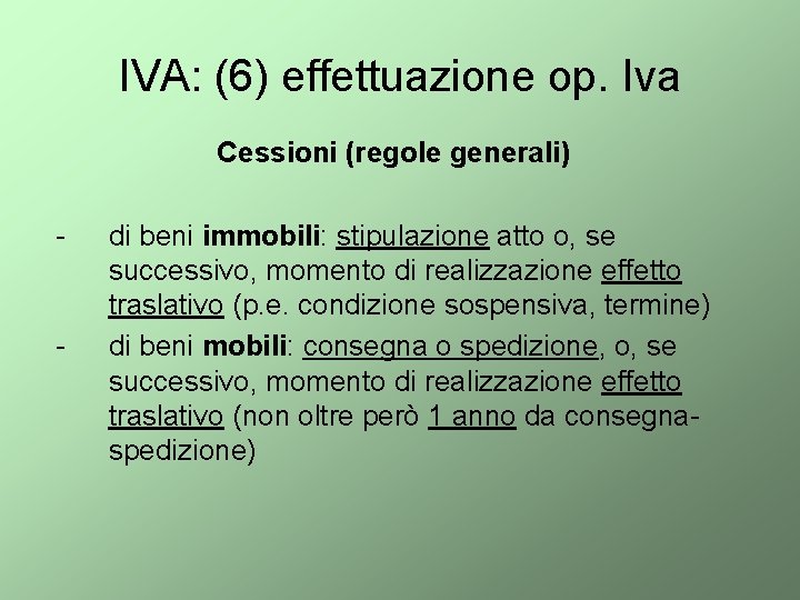 IVA: (6) effettuazione op. Iva Cessioni (regole generali) - - di beni immobili: stipulazione