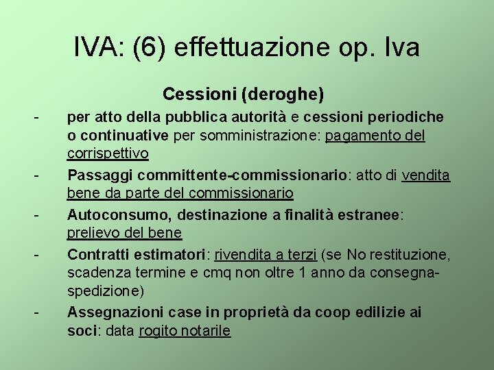 IVA: (6) effettuazione op. Iva Cessioni (deroghe) - - - per atto della pubblica