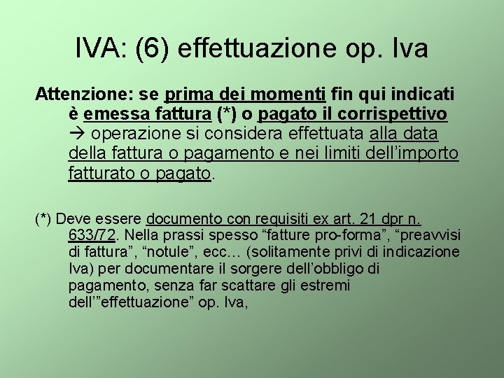 IVA: (6) effettuazione op. Iva Attenzione: se prima dei momenti fin qui indicati è