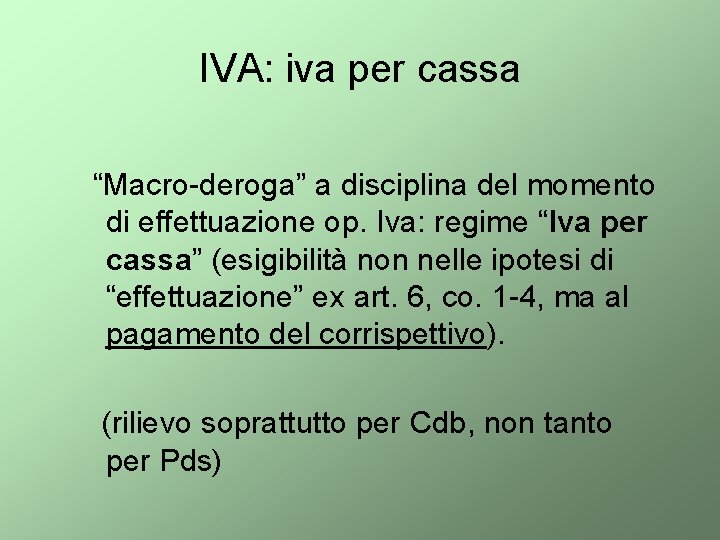 IVA: iva per cassa “Macro-deroga” a disciplina del momento di effettuazione op. Iva: regime