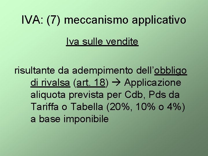 IVA: (7) meccanismo applicativo Iva sulle vendite risultante da adempimento dell’obbligo di rivalsa (art.