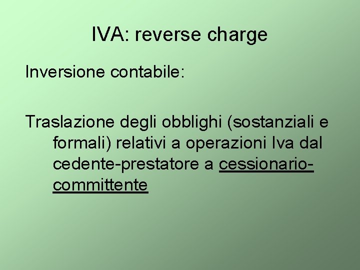 IVA: reverse charge Inversione contabile: Traslazione degli obblighi (sostanziali e formali) relativi a operazioni