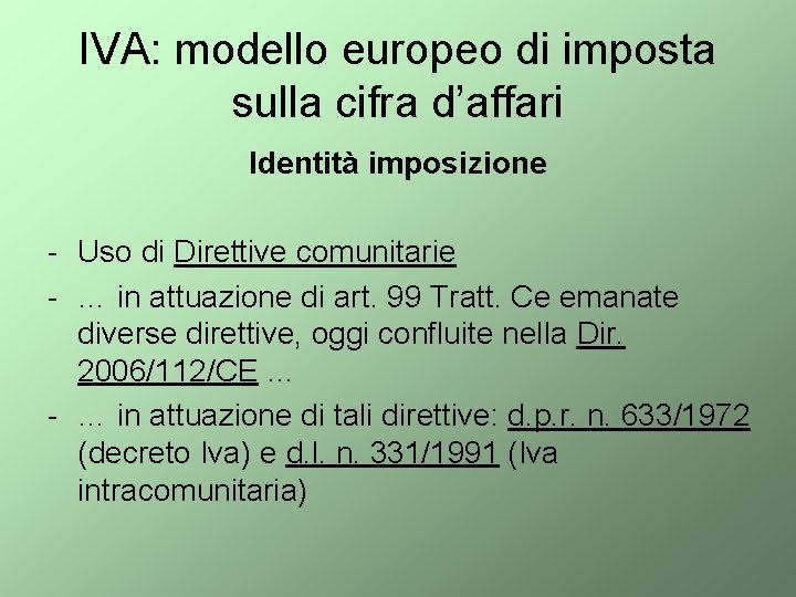 IVA: modello europeo di imposta sulla cifra d’affari Identità imposizione - Uso di Direttive