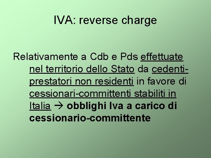 IVA: reverse charge Relativamente a Cdb e Pds effettuate nel territorio dello Stato da