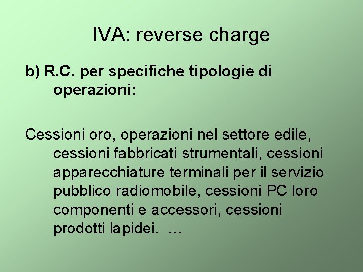 IVA: reverse charge b) R. C. per specifiche tipologie di operazioni: Cessioni oro, operazioni