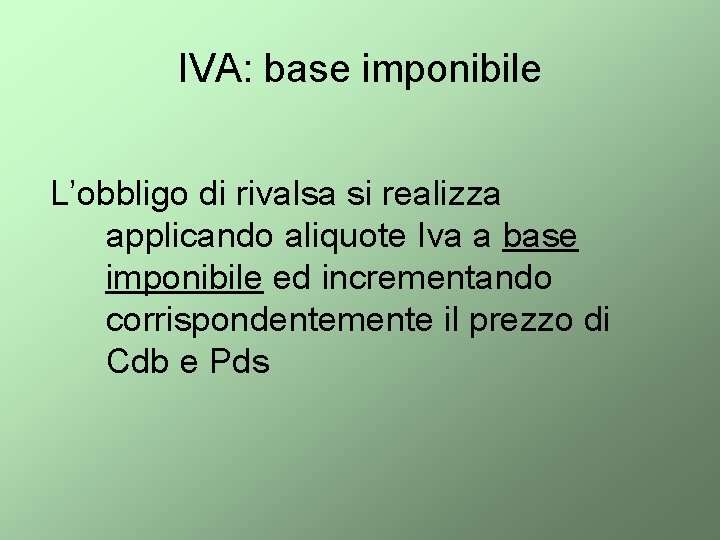 IVA: base imponibile L’obbligo di rivalsa si realizza applicando aliquote Iva a base imponibile