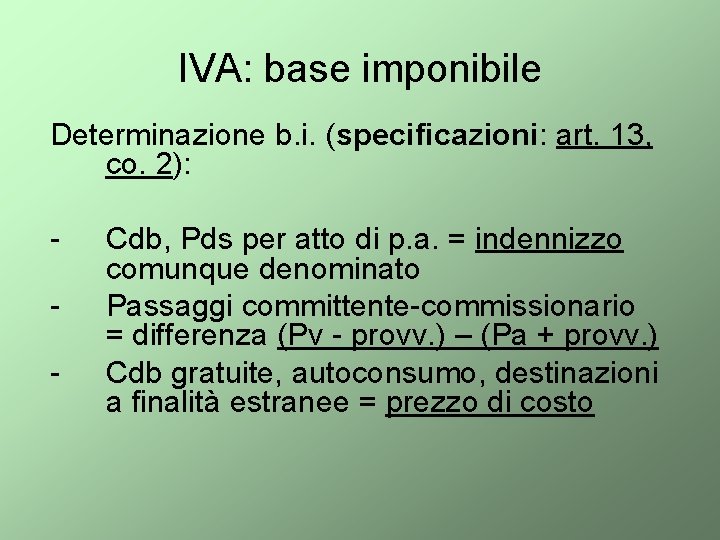 IVA: base imponibile Determinazione b. i. (specificazioni: art. 13, co. 2): - Cdb, Pds