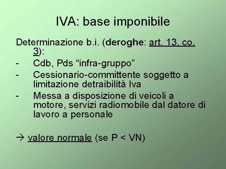 IVA: base imponibile Determinazione b. i. (deroghe: art. 13, co. 3): - Cdb, Pds