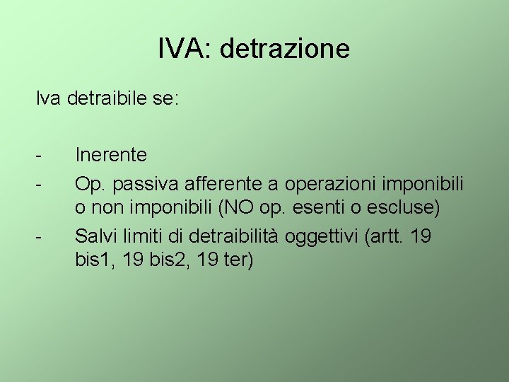 IVA: detrazione Iva detraibile se: - Inerente Op. passiva afferente a operazioni imponibili o