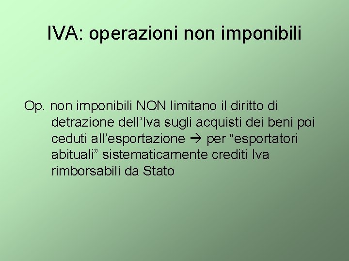 IVA: operazioni non imponibili Op. non imponibili NON limitano il diritto di detrazione dell’Iva