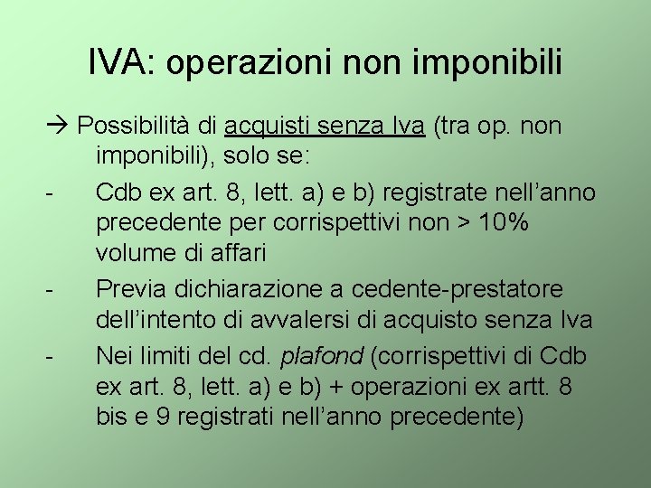 IVA: operazioni non imponibili Possibilità di acquisti senza Iva (tra op. non imponibili), solo