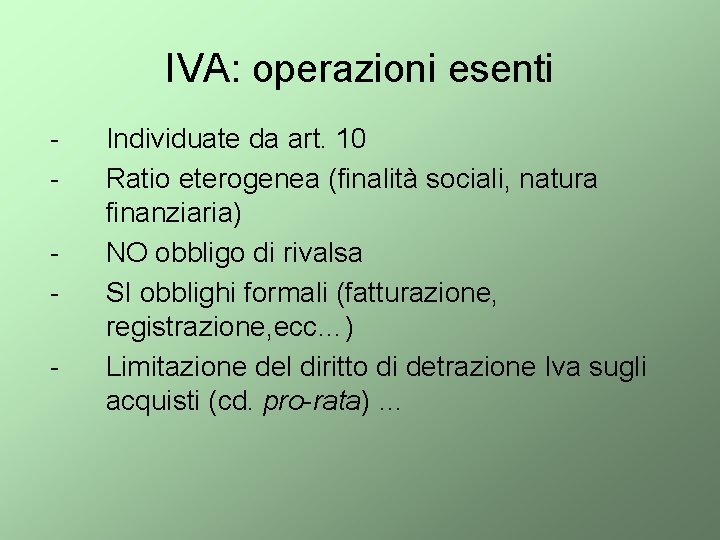 IVA: operazioni esenti - Individuate da art. 10 Ratio eterogenea (finalità sociali, natura finanziaria)