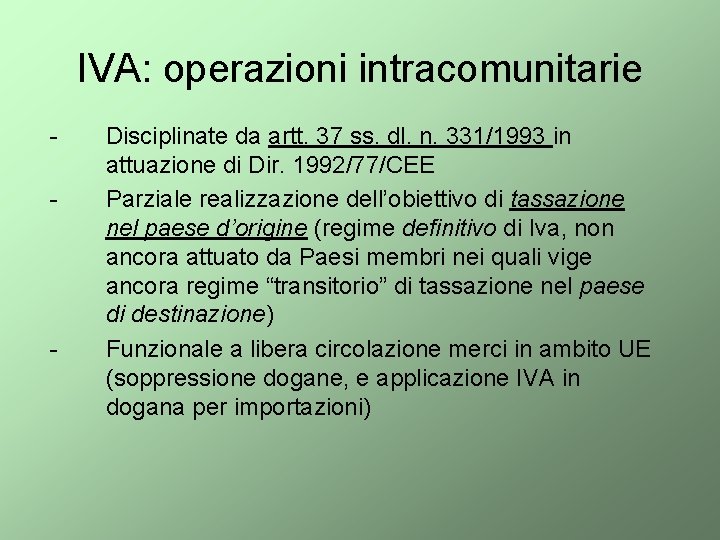 IVA: operazioni intracomunitarie - - Disciplinate da artt. 37 ss. dl. n. 331/1993 in