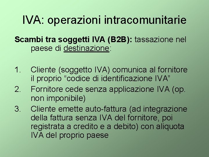 IVA: operazioni intracomunitarie Scambi tra soggetti IVA (B 2 B): tassazione nel paese di