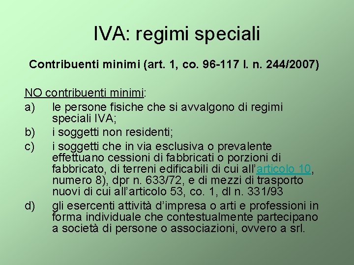 IVA: regimi speciali Contribuenti minimi (art. 1, co. 96 -117 l. n. 244/2007) NO