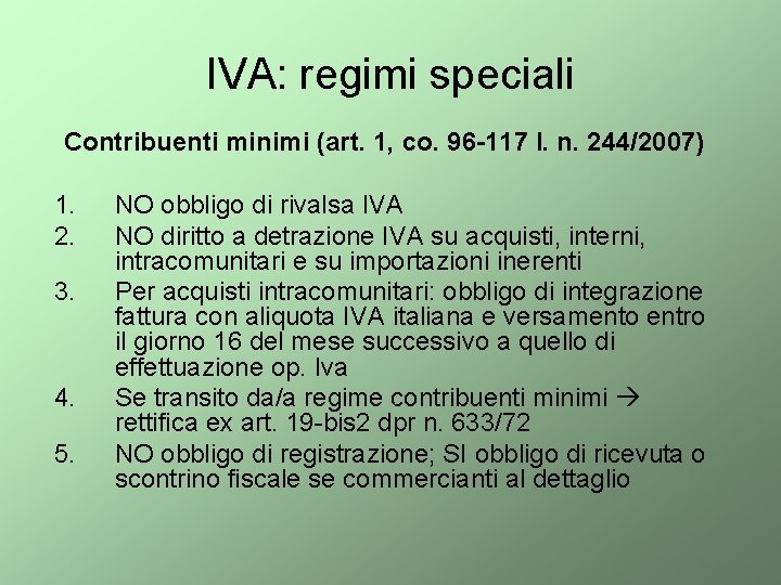 IVA: regimi speciali Contribuenti minimi (art. 1, co. 96 -117 l. n. 244/2007) 1.