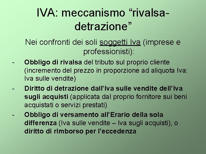 IVA: meccanismo “rivalsadetrazione” Nei confronti dei soli soggetti Iva (imprese e professionisti): - -